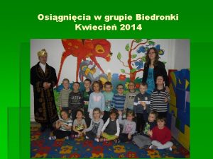 Osignicia w grupie Biedronki Kwiecie 2014 Dzie Ptakw