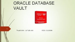 ORACLE DATABASE VAULT 1 Thuy t tri nh