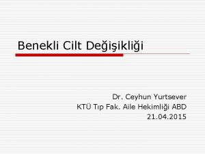 Benekli Cilt Deiiklii Dr Ceyhun Yurtsever KT Tp