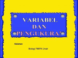 Salamun Biologi FMIPA Unair VARIABEL PENGUKURAN HUBUNGAN VARIABEL