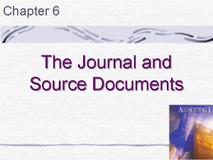 Chapter 6 The Journal and Source Documents 1