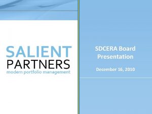 SALIENT PARTNERS modern portfolio management SDCERA Board Presentation