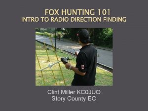 FOX HUNTING 101 INTRO TO RADIO DIRECTION FINDING
