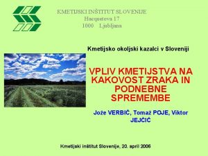 KMETIJSKI INTITUT SLOVENIJE Hacquetova 17 1000 Ljubljana Kmetijsko