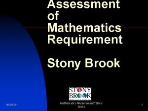 Assessment of Mathematics Requirement Stony Brook 982021 Mathematics