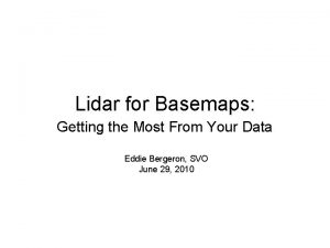 Lidar for Basemaps Getting the Most From Your