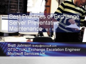 Best Practices of Exchange Server Preventative Maintenance Brett