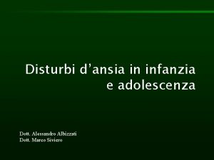 Disturbi dansia in infanzia e adolescenza Dott Alessandro