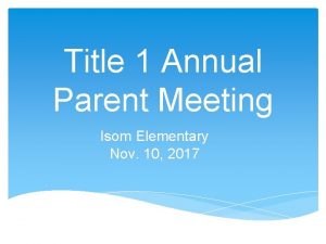 Title 1 Annual Parent Meeting Isom Elementary Nov