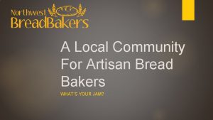 A Local Community For Artisan Bread Bakers WHATS