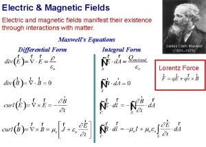 Electric Magnetic Fields Electric and magnetic fields manifest