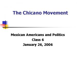 The Chicano Movement Mexican Americans and Politics Class