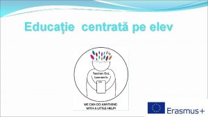 Educaie centrat pe elev Educaie centrat pe elev