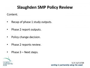 Slaughden SMP Policy Review Content Recap of phase