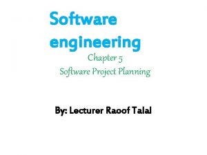 Software engineering Chapter 5 Software Project Planning By