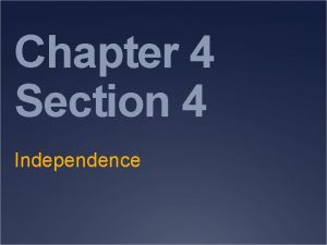 Chapter 4 Section 4 Independence Independence War in