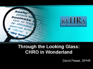 Through the Looking Glass CHRO in Wonderland David