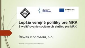 Lepie verejn politiky pre MRK Skvalitovanie socilnych sluieb