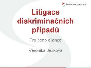 Litigace diskriminanch ppad Pro bono aliance Veronika Jekov