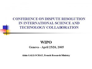 CONFERENCE ON DISPUTE RESOLUTION IN INTERNATIONAL SCIENCE AND
