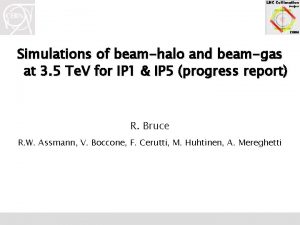 Simulations of beamhalo and beamgas at 3 5