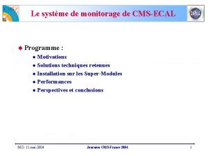 Le systme de monitorage de CMSECAL u Programme
