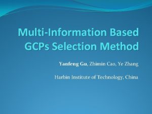 MultiInformation Based GCPs Selection Method Yanfeng Gu Zhimin