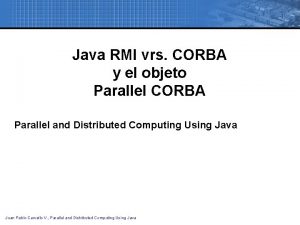 Java RMI vrs CORBA y el objeto Parallel