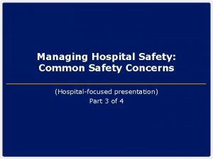 Managing Hospital Safety Common Safety Concerns Hospitalfocused presentation