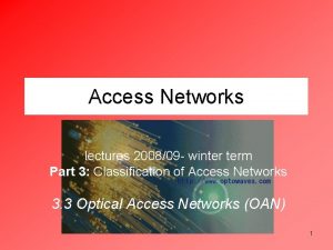 Access Networks lectures 200809 winter term Part 3