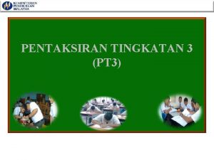 PENTAKSIRAN TINGKATAN 3 PT 3 PERANAN LEMBAGA PEPERIKSAAN