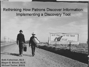 Rethinking How Patrons Discover Information Implementing a Discovery