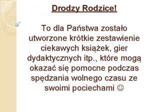 Drodzy Rodzice To dla Pastwa zostao utworzone krtkie