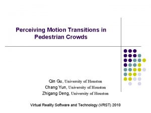 Perceiving Motion Transitions in Pedestrian Crowds Qin Gu