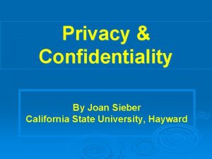 Privacy Confidentiality By Joan Sieber California State University