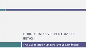 HURDLE RATES VIII BOTTOM UP BETAS II The