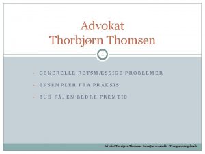 Advokat Thorbjrn Thomsen 1 GENERELLE RETSMSSIGE PROBLEMER EKSEMPLER