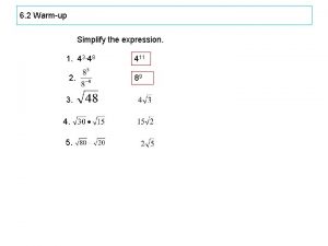 6 2 Warmup Simplify the expression 1 43