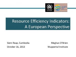Resource Efficiency Indicators A European Perspective Siem Reap