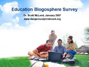 Education Blogosphere Survey Dr Scott Mc Leod January