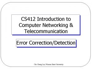 CS 412 Introduction to Computer Networking Telecommunication Error