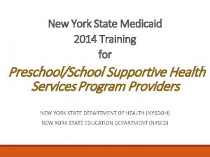 New York State Medicaid 2014 Training for PreschoolSchool