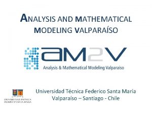 ANALYSIS AND MATHEMATICAL MODELING VALPARASO Universidad Tcnica Federico