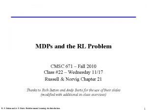 MDPs and the RL Problem CMSC 671 Fall