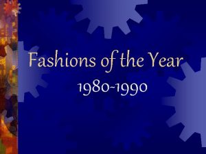 Fashions of the Year 1980 1990 Words and