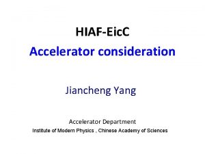 HIAFEic C Accelerator consideration Jiancheng Yang Accelerator Department