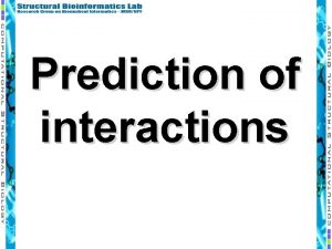 Prediction of interactions Gene fusion Gene neighbours Gene