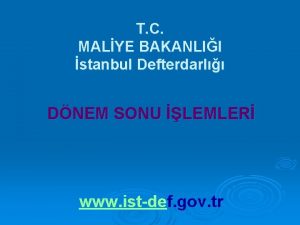 T C MALYE BAKANLII stanbul Defterdarl DNEM SONU