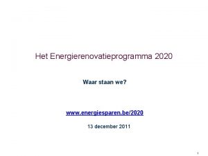 Het Energierenovatieprogramma 2020 Waar staan we www energiesparen