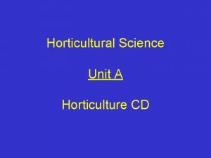Horticultural Science Unit A Horticulture CD Problem Area